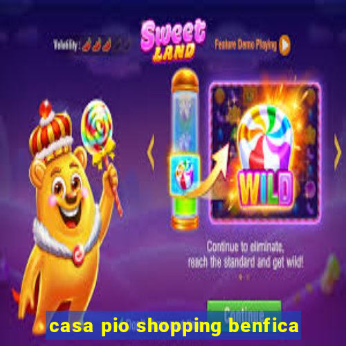 casa pio shopping benfica